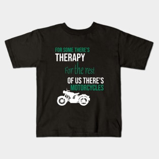 For some there's therapy for the rest of us there's motorcycles Kids T-Shirt